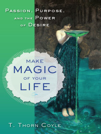 T. Thorn Coyle — Make Magic of Your Life