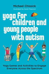 Michael Chissick — Yoga Games and Activities for Children and Young People with Autism
