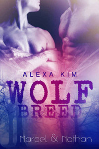Alexa Kim [Kim, Alexa] — Wolf Breed - Marcel & Nathan (Band 3) Sidestory (German Edition)