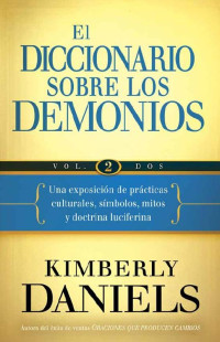 Kimberly Daniels — El Diccionario Sobre Los Demonios--Volume 2