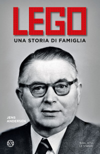 Jens Andersen — LEGO. Una storia di famiglia