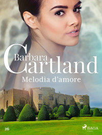 Barbara Cartland — Melodia d'amore (La collezione eterna di Barbara Cartland 26)