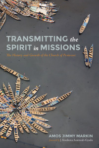 Amos Jimmy Markin; — Transmitting the Spirit in Missions