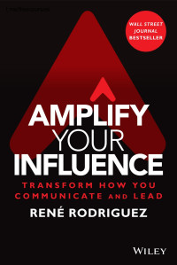 Rene Rodriguez — Amplify Your Influence