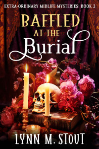 Lynn M. Stout — Baffled at the Burial (Extra-Ordinary Midlife Mysteries 2)