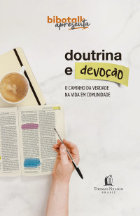 Rodrigo Bibo, Ângelo Bazzo, Carol Bazzo, Alexander Stahlhoefer, Cacau Marques, Diego Bittencourt, Igor Miguel, Israel Mazzacorati, Kenner Terra, Victor Fontana — Doutrina e devoção - O caminho da verdade na vida em comunidade