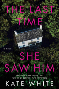 Kate White — The Last Time She Saw Him