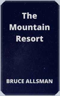 Bruce Allsman — The Mountain Resort