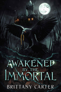 Brittany Carter — Awakened By The Immortal (The Dark Mate Series Book 3)