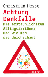 Hesse, Christian — Achtung Denkfalle! · die erstaunlichsten Alltagsirrtümer und wie man sie durchschaut