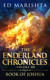 Ed Marishta — The ENDËRLAND Chronicles Volume III Book of Joshua