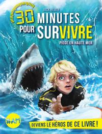 Heath Jack — 30 minutes pour survivre, tome 2: Piège en haute mer