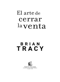 Brian Tracy; — El arte de cerrar la venta