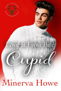 Minerva Howe — Love at Frost Bite: Cupid : MM Mpreg Christmas Shifter Romance