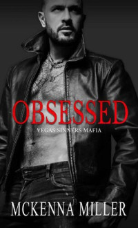 Mckenna Miller — Obsessed: Enemies to Lovers Romance (Vegas Sinners Mafia Book 2)
