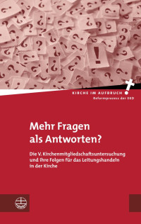 Führungsakademie für Kirche und Diakonie (nach einer Idee von), Peter Burkowski (Hrsg.), Lars Charbonnier (Hrsg.) — Mehr Fragen als Antworten? Die V. Kirchenmitgliedschaftsuntersuchung und ihre Folgen für das Leitungshandeln in der Kirche