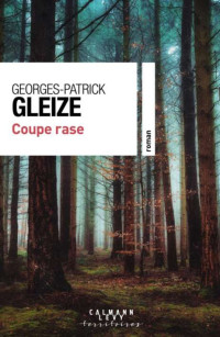 Georges-Patrick Gleize — Coupe rase