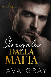 Gray, Ava — Stregata dalla Mafia (La Mafia Miliardaria Vol. 5) (Italian Edition)