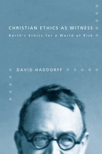 David Haddorff; — Christian Ethics As Witness