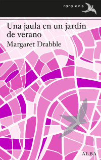Margaret Drabble — Una jaula en un jardín de verano