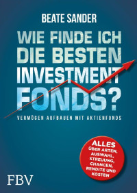 Beate Sander [Sander, Beate] — Wie finde ich die besten Investmentfonds?