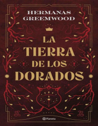 Hermanas Greemwood — LA TIERRA DE LOS DORADOS