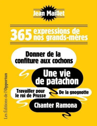 Maillet, Jean — 365 expressions de nos grands-mères