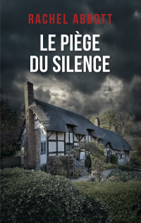 Abbott,Rachel [Abbott,Rachel] — LE PIÈGE DU SILENCE