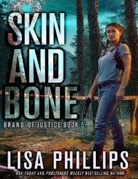 Lisa Phillips — Skin and Bone (Brand of Justice Book 5)