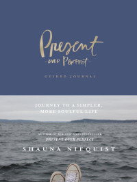 Shauna Niequist; — Present Over Perfect Guided Journal