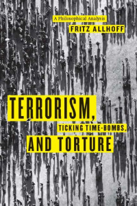 Allhoff, Fritz. — Terrorism, Ticking Time-Bombs, and Torture