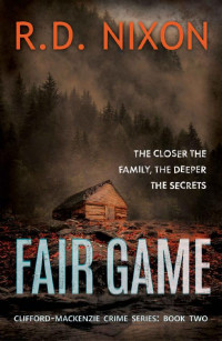 R.D. Nixon — Fair Game (The Clifford-Mackenzie Crime Series Book 2)