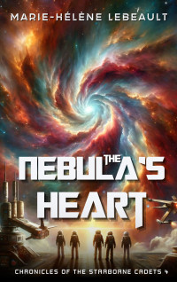 Marie-Hélène Lebeault — The Nebula's Heart: A YA Space Opera