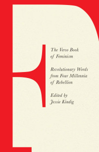 Jessie Kindig; & Sophia Giovannitti & Charlotte Heltai & Rosie Warren — The Verso Book of Feminism