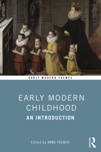 Anna French — Early Modern Childhood