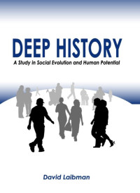 David Laibman — Deep History: A Study of Social Evolution And Human Potential (Suny Series in Radical Social and Political Theory)