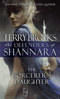 Terry Brooks; — The Sorcerer's Daughter: The Defenders of Shannara