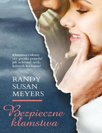 Randy Susan Meyers — Bezpieczne kłamstwa