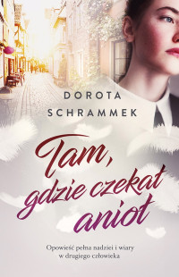 Dorota Schrammek — Tam, gdzie czekał anioł