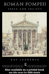 Ray Laurence — Roman Pompeii: Space and Society