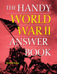 Richard Estep — The Handy World War II Answer Book