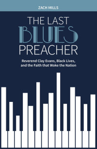 Zach Mills — The Last Blues Preacher