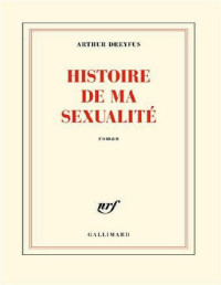 Arthur Dreyfus [Dreyfus Arthur] — Histoire de ma sexualité