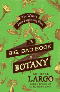 Largo, Michael — [The Big Bad Book of Botany 01] • The Big, Bad Book of Botany