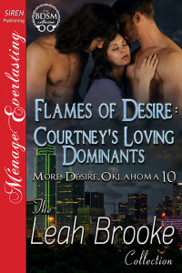 Leah Brooke — Flames of Desire: Courtney's Loving Dominants [More Desire, Oklahoma 10] (Siren Publishing Menage Everlasting)