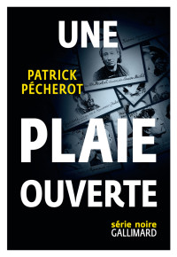 Patrick Pécherot [epub_NameAuthorFileAs] — Une plaie ouverte