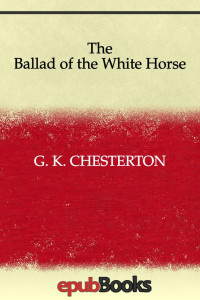 G. K. Chesterton — The Ballad of the White Horse