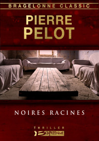 Pierre Pelot [Pelot, Pierre] — Noires racines