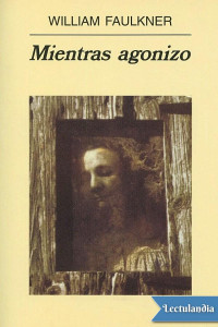 William Faulkner — Mientras agonizo