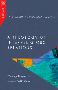 Wrogemann, Henning;Bohmer, Karl E.; — Intercultural Theology, Volume Three